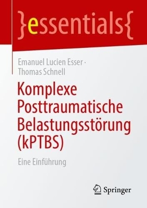 Esser, Emanuel Lucien / Thomas Schnell. Komplexe Posttraumatische Belastungsstörung (kPTBS) - Eine Einführung. Springer-Verlag GmbH, 2026.