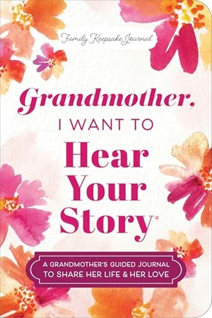 Mason, Jeffrey. Grandmother, I Want to Hear Your Story (Expanded Edition) - A Grandmother's Guided Journal to Share Her Life & Her Love. Bantam, 2025.