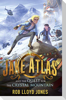 Jake Atlas and the Quest for the Crystal Mountain