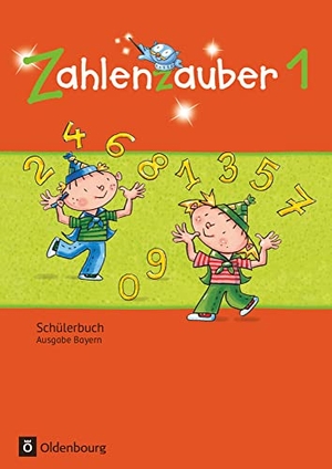 Betz, Bettina / Bezold, Angela et al. Zahlenzauber 1 Ausgabe Bayern. Schülerbuch Bayern - Mathematik für Grundschulen. Oldenbourg Schulbuchverl., 2014.