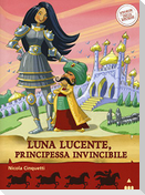 Luna lucente, principessa invincibile. Storie nelle storie