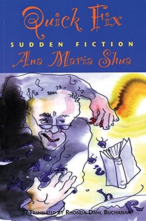 Shua, Ana María. Quick Fix - Sudden Fiction. White Pine Press (NY), 2008.