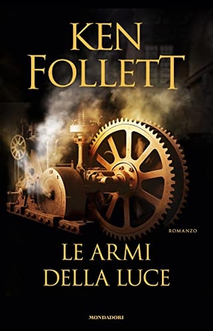 Follett, Ken. Le armi della luce. Mondadori, 2023.