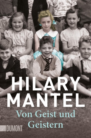 Mantel, Hilary. Von Geist und Geistern. DuMont Buchverlag GmbH, 2016.