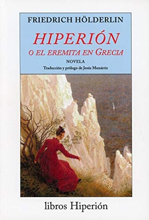Hölderlin, Friedrich / Jesús Munárriz. Hiperión o El eremita en Grecia. Hiperión, 1998.