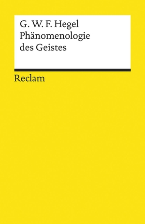 Hegel, Georg Wilhelm Friedrich. Phänomenologie des Geistes. Reclam Philipp Jun., 2020.