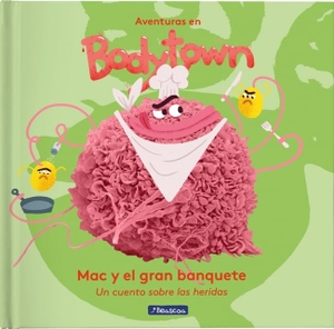 Puño / Jack Mendoza. Aventuras en Body Town. Mac y el gran banquete : un cuento sobre las heridas. Ediciones Beascoa, 2017.
