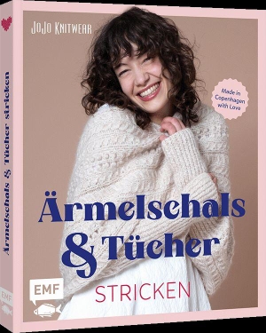 Ambt Kofod, Ane Marie. Ärmelschals und Tücher stricken mit JoJoKnitwear - Made in Copenhagen with Love. Edition Michael Fischer, 2026.