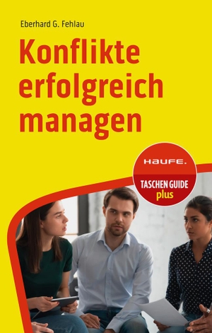 Fehlau, Eberhard G.. Konflikte erfolgreich managen. Haufe Lexware GmbH, 2024.