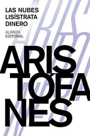 Aristófanes. Las nubes ; Lisístrata ; Dinero. Alianza Editorial, 2015.
