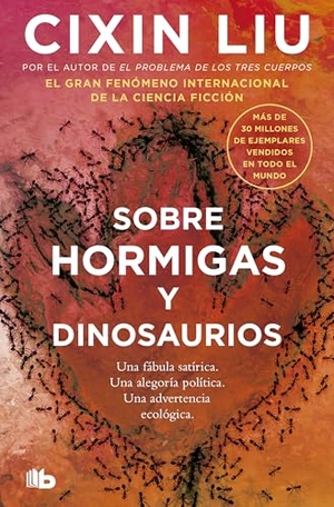 Liu, Cixin. Sobre Hormigas Y Dinosaurios / Of Ant and Dinosaurs. Prh Grupo Editorial, 2025.