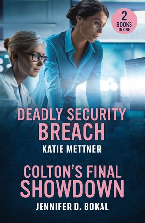 Mettner, Katie / Jennifer D. Bokal. Deadly Security Breach / Colton's Final Showdown - Deadly Security Breach (Secure Watch) / Colton's Final Showdown (The Coltons of Alaska). HarperCollins, 2025.