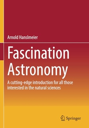 Hanslmeier, Arnold. Fascination Astronomy - A cutting-edge introduction for all those interested in the natural sciences. Springer Berlin Heidelberg, 2024.