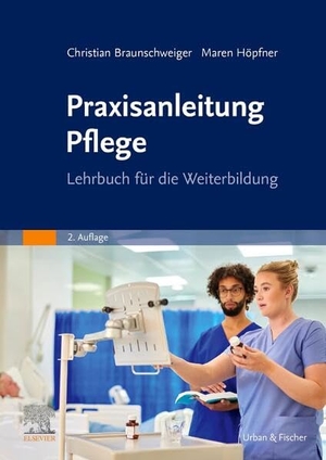 Braunschweiger, Christian / Maren Höpfner (Hrsg.). Praxisanleitung Pflege - Lehrbuch für die Weiterbildung. Urban & Fischer/Elsevier, 2026.