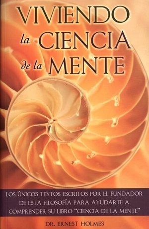 Holmes. Viviendo La Ciencia de La Mente. Tomo, 2014.