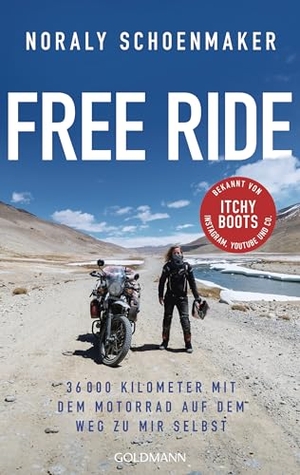 Schoenmaker, Noraly. Free Ride - 36 000 Kilometer mit dem Motorrad auf dem Weg zu mir selbst - Itchy Boots - bekannt von Instagram, YouTube und Co.. Goldmann TB, 2026.