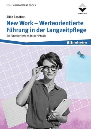 Boschert, Silke. New Work - Werteorientierte Führung in der Langzeitpflege - So funktioniert es in der Praxis. Vincentz Network GmbH & C, 2026.