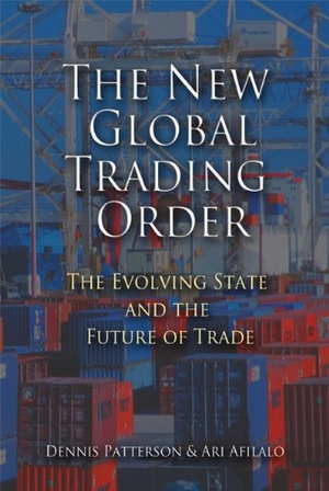 Patterson, Dennis / Ari Afilalo. The New Global Trading Order. Cambridge University Press, 2001.