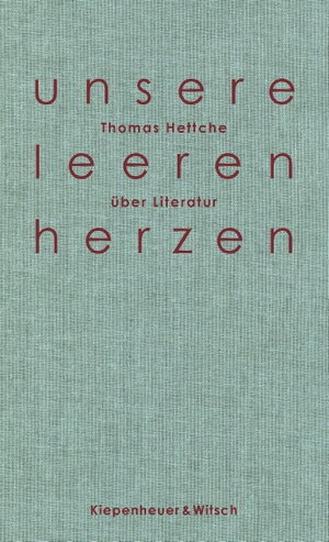 Hettche, Thomas. Unsere leeren Herzen - Über Literatur. Kiepenheuer & Witsch GmbH, 2017.