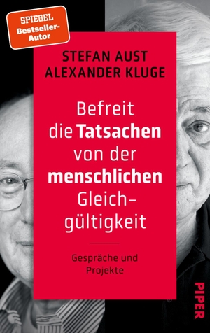 Aust, Stefan / Alexander Kluge. Befreit die Tatsachen von der menschlichen Gleichgültigkeit - Gespräche und Projekte. Piper Verlag GmbH, 2023.