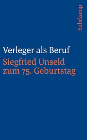 Verleger als Beruf - Siegfried Unseld zum 75. Geburtstag. Suhrkamp Verlag, 2025.