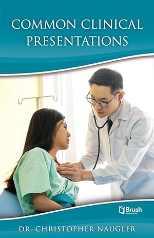 Naugler, Christopher. Common Clinical Presentations. Brush Education, 2024.