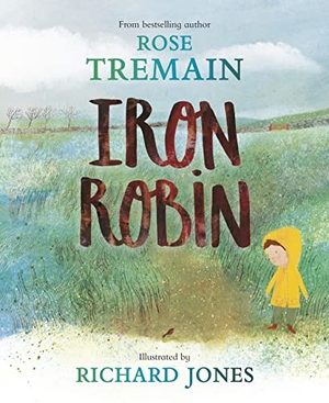Tremain, Rose. Iron Robin. Penguin Books Ltd (UK), 2023.