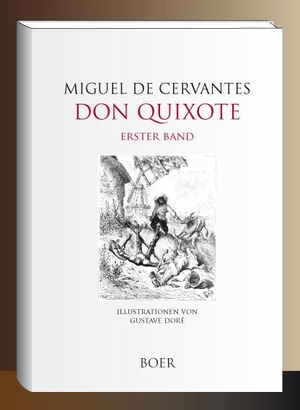 Cervantes, Miguel de. Leben und Taten des scharfsinnigen Edlen Don Quixote von la Mancha, Band 1 - Mit Illustrationen von Gustave Doré. Boer, 2020.