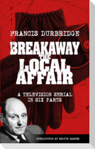 Breakaway - The Local Affair (Scripts of the six part television serial)