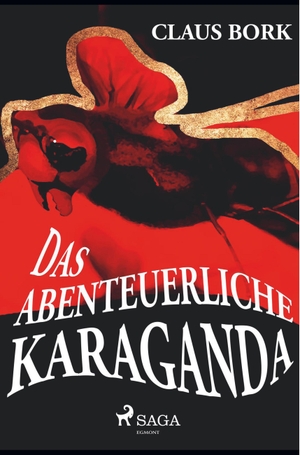 Bork, Claus. Das abenteuerliche Karaganda. SAGA Books ¿ Egmont, 2019.