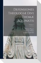 Defensiones theologiæ divi Thomæ Aquinatis; Volume 1