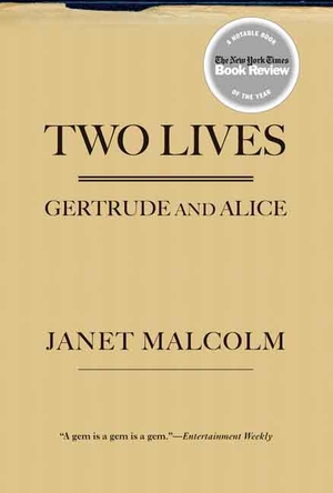 Malcolm, Janet. Two Lives - Gertrude and Alice. Yale University Press, 2008.
