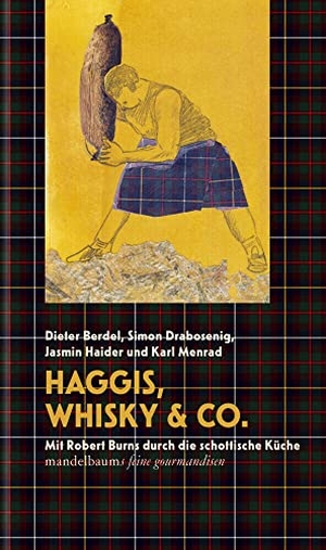 Berdel, Dieter / Drabosenig, Simon et al. Haggis, Whisky & Co. - Mit Robert Burns durch die schottische Küche. mandelbaum verlag eG, 2021.