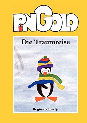 Schwetje, Regina. Pingolo - Die Traumreise. Books on Demand, 2008.