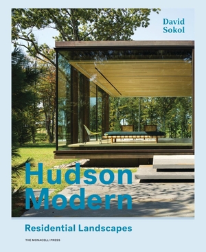 Sokol, David. Hudson Modern - Residential Landscapes. Hanlin Books LLC, 2018.