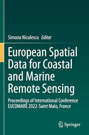 Niculescu, Simona (Hrsg.). European Spatial Data for Coastal and Marine Remote Sensing - Proceedings of International Conference EUCOMARE 2022-Saint Malo, France. Springer International Publishing, 2023.