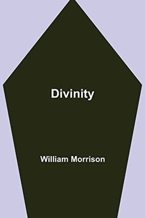 Morrison, William. Divinity. Alpha Edition, 2021.