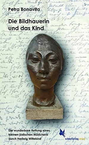 Bonavita, Petra. Die Bildhauerin und das Kind - Die wunderbare Rettung eines kleinen jüdischen Mädchens durch Hedwig Wittekind. Schmetterling Verlag GmbH, 2021.