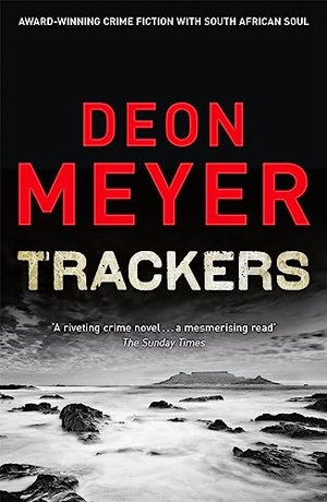 Meyer, Deon. Trackers - Now a major TV series from Sky Atlantic. Hodder & Stoughton, 2012.