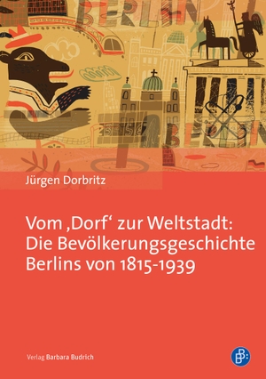 Dorbritz, Jürgen. Vom ,Dorf' zur Weltstadt: Die Bevölkerungsgeschichte Berlins von 1815-1939. Budrich, 2024.