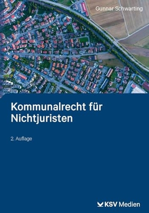 Schwarting, Gunnar. Kommunalrecht für Nichtjuristen. KSV Mediengesellschaft, 2025.