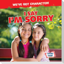 I Say I'm Sorry