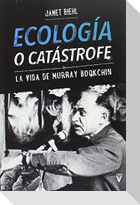 Ecología o catástrofe : la vida de Murray Bookchin
