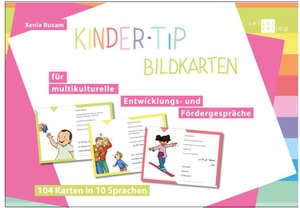 Busam, Xenia. Kinder-tip Bildkarten - für multikulturelle Entwicklungs- und Fördergespräche. 104 Karten in 10 Sprachen. Setzer Verlag, 2019.