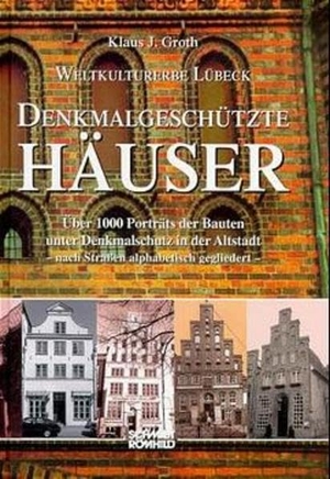 Groth, Klaus J.. Weltkulturerbe Lübeck. Denkmalgeschützte Häuser - Über 1000 Porträts der Bauten unter Denkmalschutz in der Altstadt. Nach Straßen alphabetisch gegliedert. Schmidt - Roemhild, 1999.