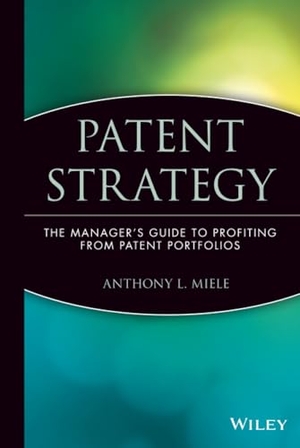 Miele, Anthony L. / Miele. Patent Strategy. John Wiley & Sons, 2001.
