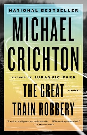 Crichton, Michael. The Great Train Robbery - A Novel. Random House, 2014.