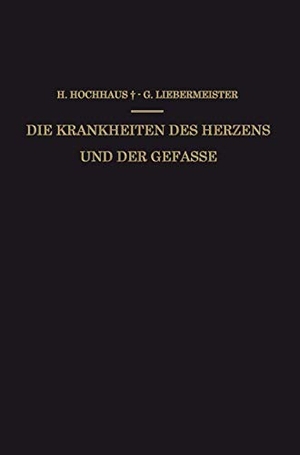 Liebermeister, Gustav / Heinrich Hochhaus. Die Krankheiten des Herzens und der Gefässe - Ein Kurzgefasstes Praktisches Lehrbuch. Springer Berlin Heidelberg, 1922.
