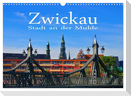 Zwickau - Stadt an der Mulde (Wandkalender 2025 DIN A3 quer), CALVENDO Monatskalender