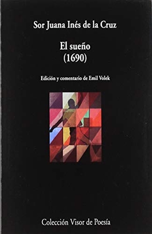 Juana Inés De La Cruz, Sor. El sueño, 1690 : nuevo texto establecido. VISOR LIBROS, S.L., 2019.